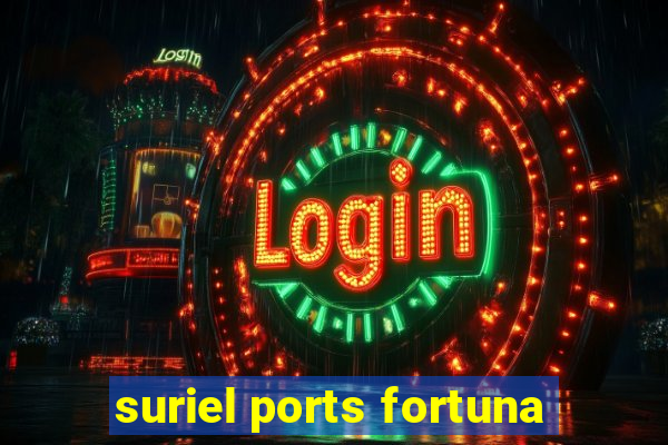 suriel ports fortuna